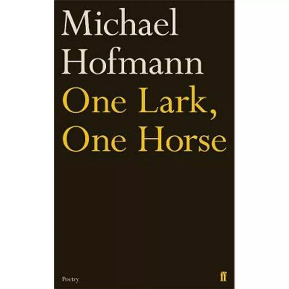 One Lark, One Horse (Hardback) - Michael Hofmann